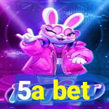 5a bet